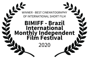 WINNER - BEST CINEMATOGRAPHY OF INTERNATIONAL SHORT FILM - BIMIFF - Brazil International Monthly Independent Film Festival - 2020